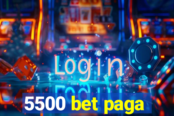 5500 bet paga